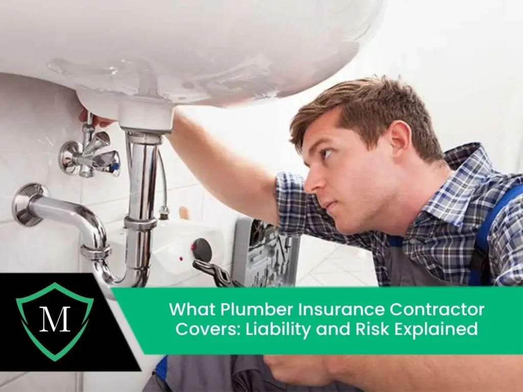 What Plumber Insurance Contractor Covers: Liability and Risk Explained